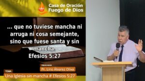 Grabación del Culto # Una Iglesia sin mancha # Efesios 5:27 # Pr. Lino Álvarez Oliva # 11 06 2023