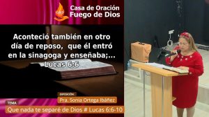 Grabación del Culto # Que nada te separé de Dios # Lucas 6:6 10 # Pra. Sonia Ortega Ibáñez # 21/02/2024