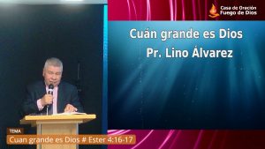 Grabación del Culto # Cuan grande es Dios # Ester 4:16 17 # Pr. Lino Álvarez Oliva # 03/03/2024